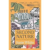 〈初版〉Second Nature ジョン・ファウルズ 洋書 Second Nature: The Story of a Naturalist's Garden: White, Susie